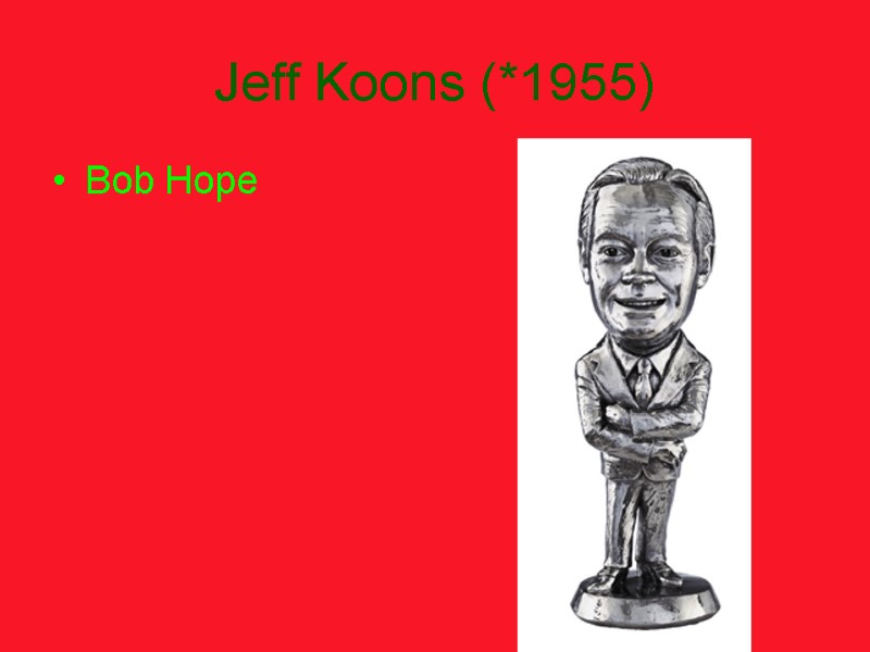 Jeff Koons (*1955) Bob Hope